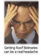 Getting roofing estimates can be a headache Getting roofing estimates can be a headache